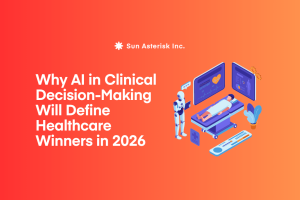 Why AI in Clinical Decision-Making Will Define Healthcare Winners in 2026