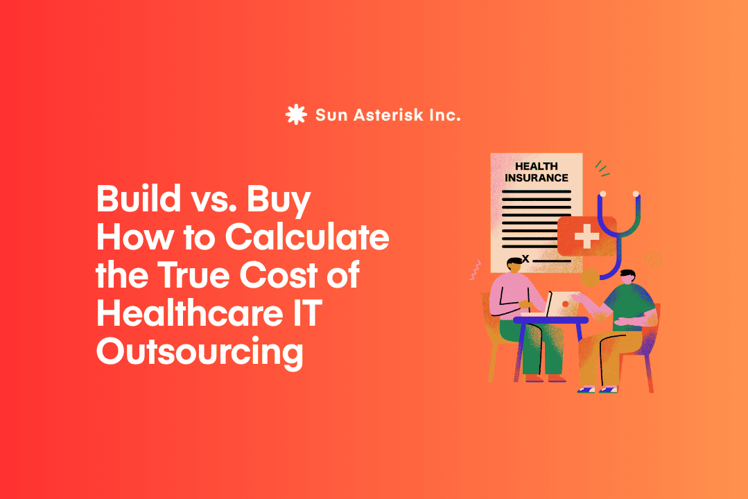 Build vs. Buy​: How to Calculate the True Cost of Healthcare IT Outsourcing