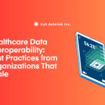 Healthcare Data Interoperability: Best Practices from Organizations That Scale