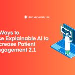 5 Ways to Use Explainable AI to Increase Patient Engagement 2.1