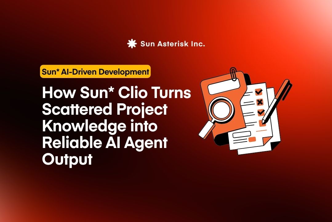 How Sun* Clio turns scattered project knowledge into Reliable AI Agent output