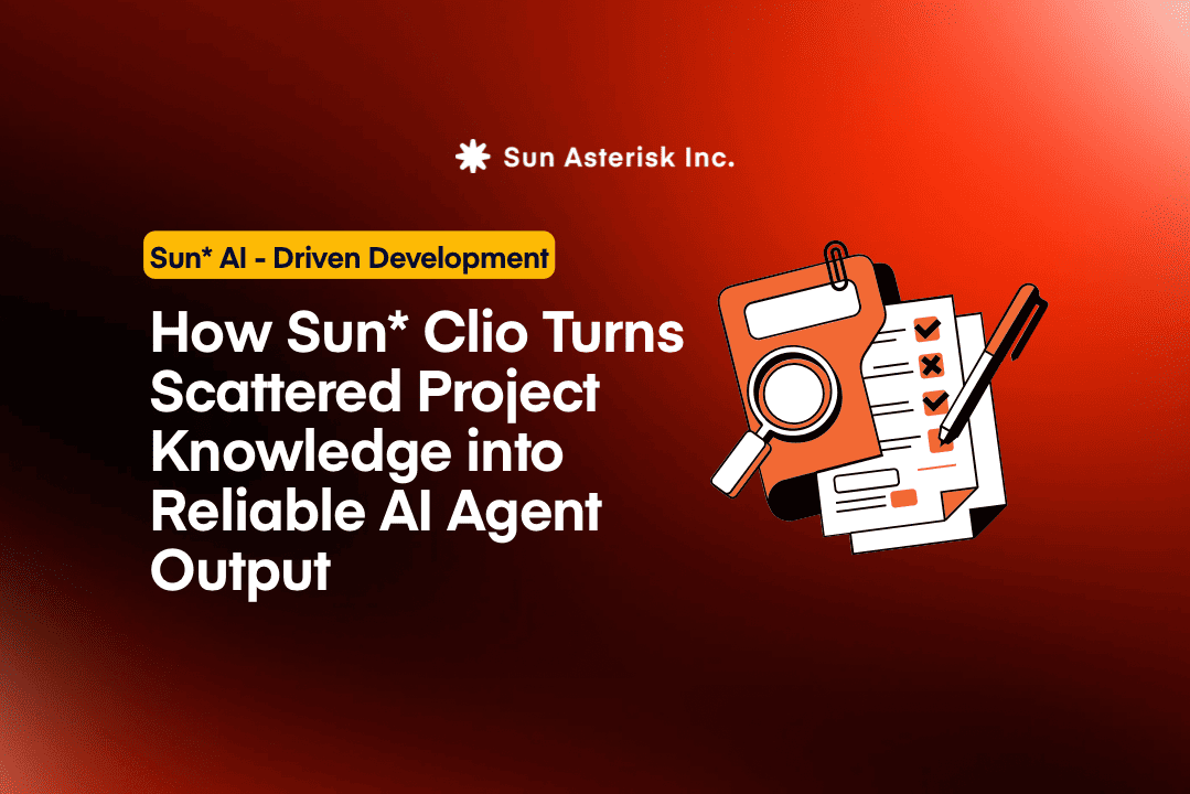 How Sun* Clio Turns Scattered Project Knowledge into Reliable AI Agent Output