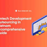 Fintech Development Outsourcing in Vietnam: A Comprehensive Guide