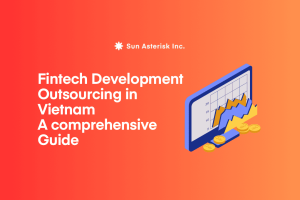 Fintech Development Outsourcing in Vietnam: A Comprehensive Guide