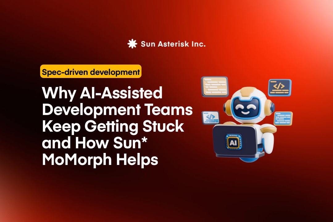Why AI-Assisted Development Teams Keep Getting Stuck and How Sun* MoMorph Helps
